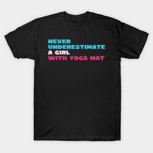 Never underestimate a girl with yoga mat T-Shirt